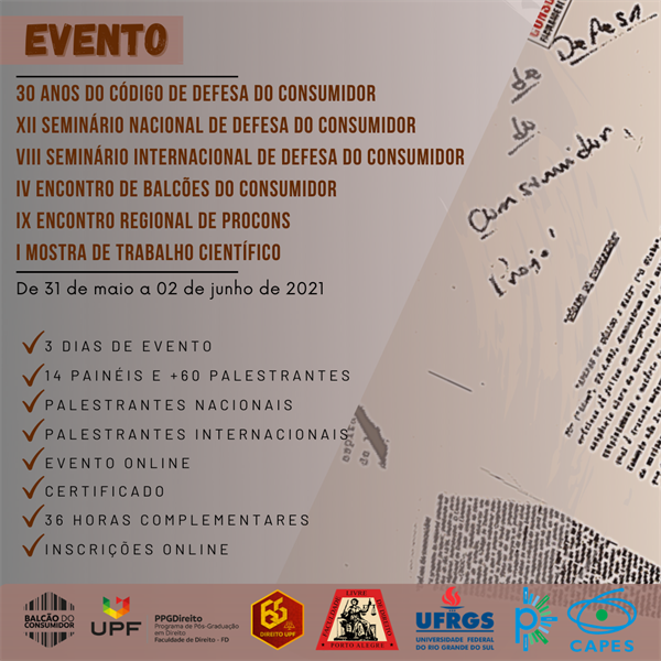 30 ANOS DO CÓDIGO DE DEFESA DO CONSUMIDOR, XII SEMINÁRIO NACIONAL DE DEFESA DO CONSUMIDOR, VIII SEMINÁRIO INTERNACIONAL DE DEFESA DO CONSUMIDOR, IV ENCONTRO DE BALCÕES DO CONSUMIDOR, IX ENCONTRO REGIO