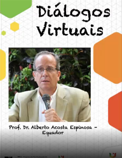 Diálogos Virtuais - Prof. Dr. Alberto Acosta Espinosa Dia 06 de julho de 2020